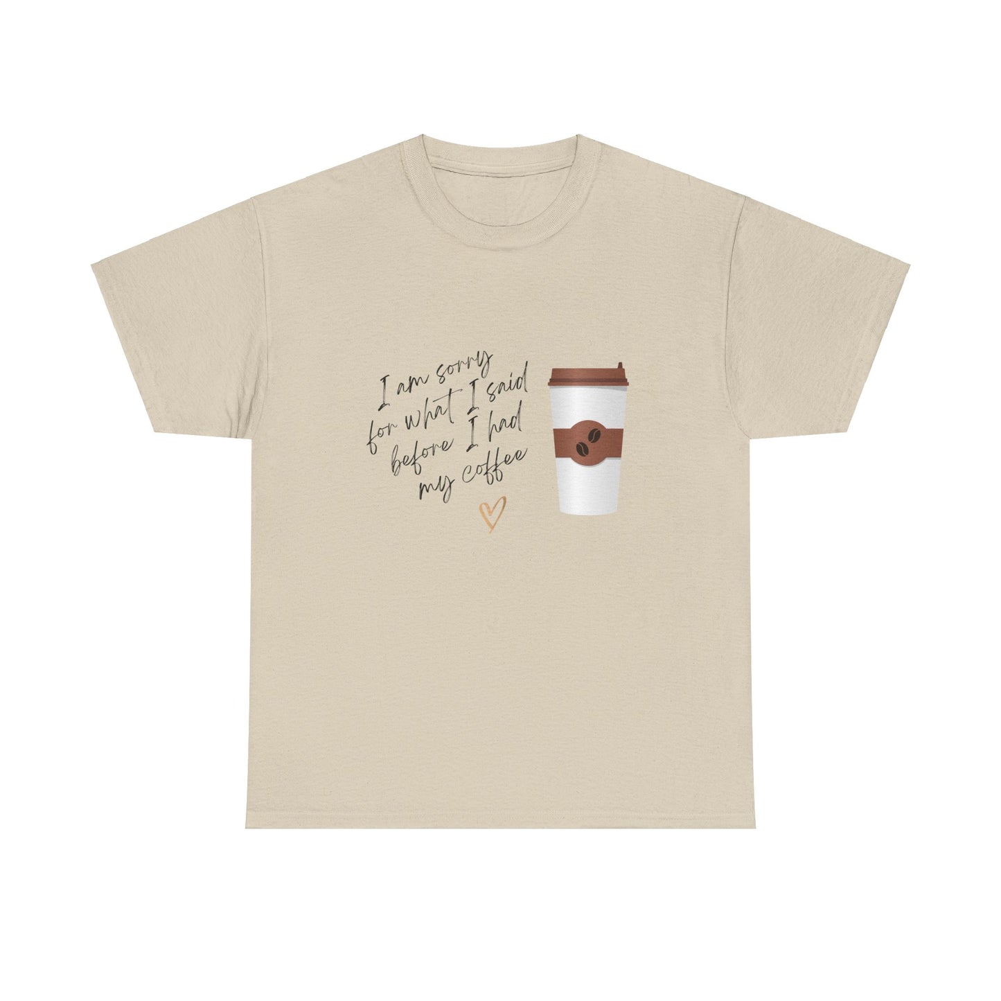 Sorry for What I Said Before Coffee Unisex Tee