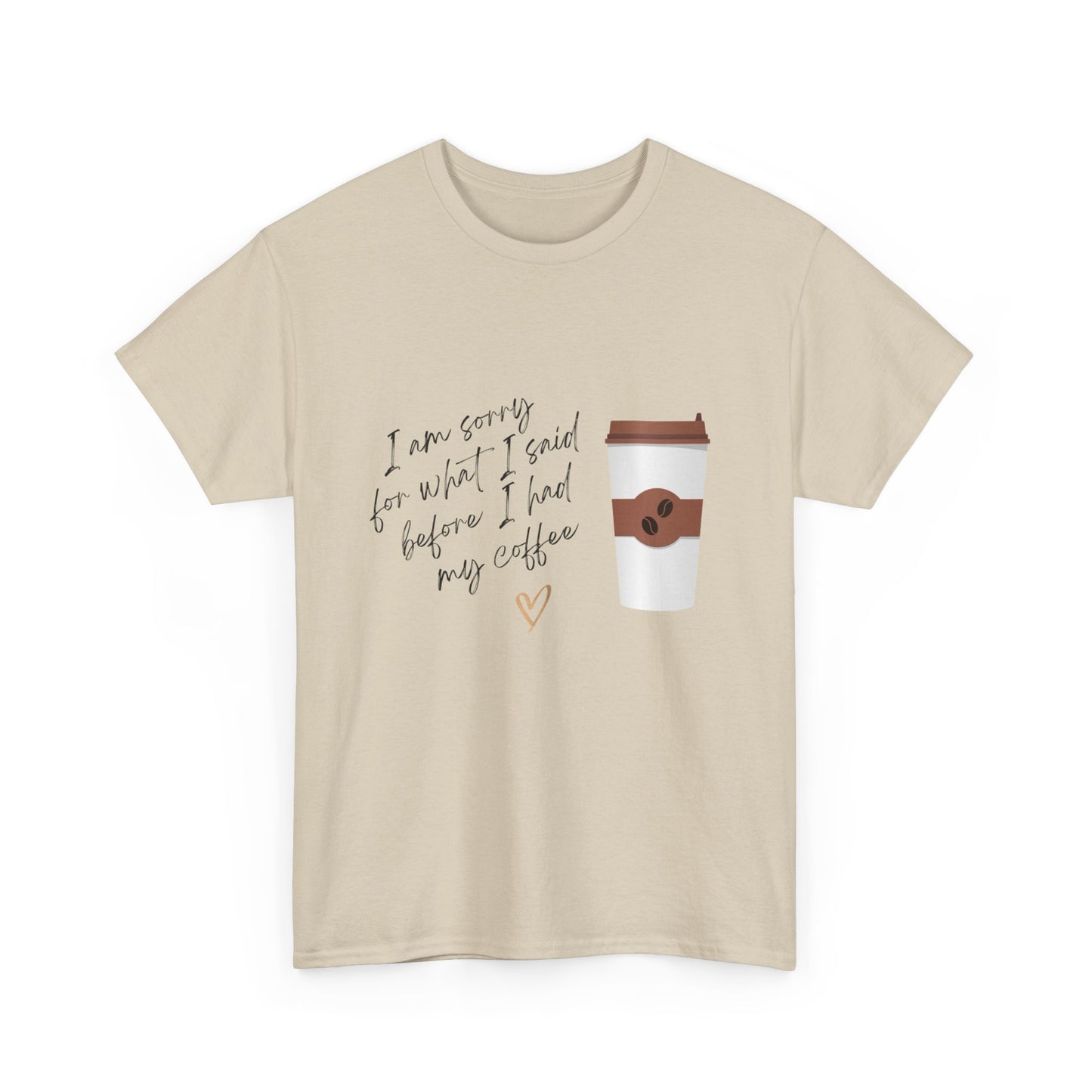 Sorry for What I Said Before Coffee Unisex Tee