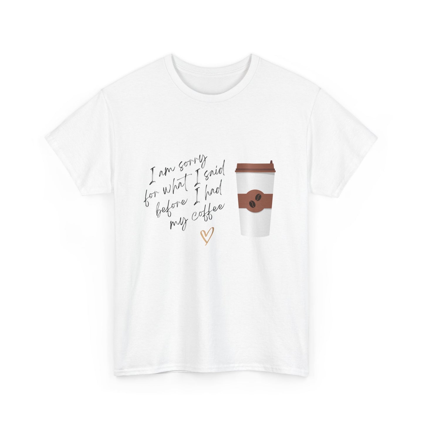 Sorry for What I Said Before Coffee Unisex Tee