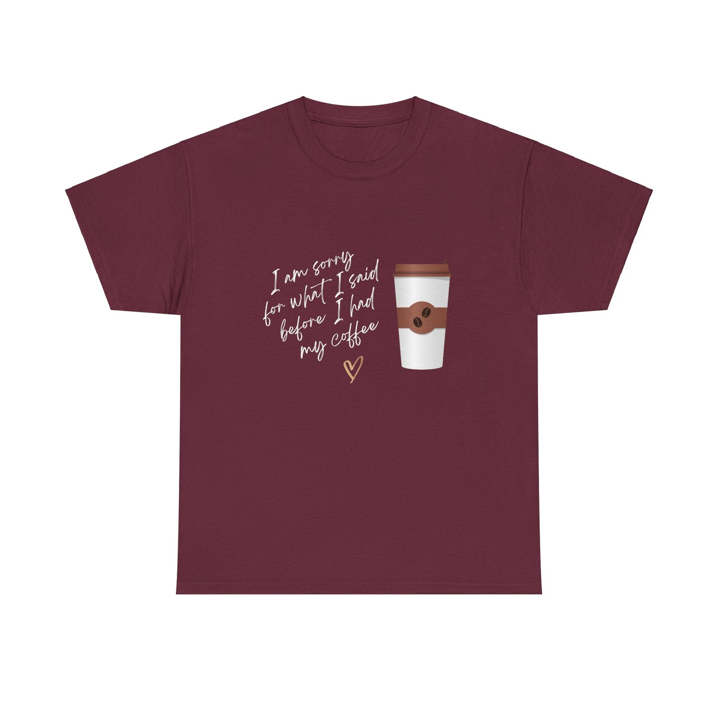 Sorry for What I Said Before Coffee Unisex Tee